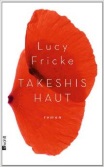 Lucy Fricke: Takeshis Haut
