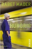 Babet Mader: Hungrig