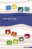 Carl-Christian Elze: stadt/land/stopp. Gedichte