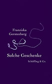 Franziska Gerstenberg: Solche Geschenke: Erzählungen