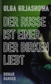 Olga Grjasnowa: Der Russe ist einer, der Birken liebt