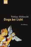 Tobias Hülswitt: Dinge bei Licht