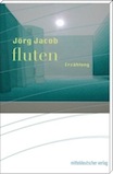 Jörg Jacob: fluten
