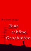 Ricarda Junge: Eine schöne Geschichte