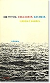 Mareike Krügel: Die Witwe, der Lehrer, das Meer