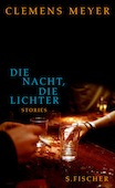 Clemens Meyer: Die Nacht, die Lichter