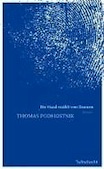 Thomas Podhostnik: Die Hand erzählt vom Daumen