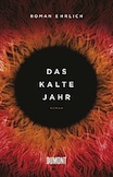 Roman Ehrlich: Das kalte Jahr