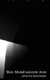 Johanna Schwedes: Den Mond unterm Arm