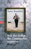 Saša Stanišić: Wie der Soldat das Grammofon repariert