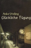 Anke Stelling: Glückliche Fügung