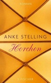 Anke Stelling: Horchen