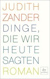 Judith Zander: Dinge, die wir heute sagten