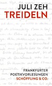 Juli Zeh: Treideln. Frankfurter Poetikvorlesungen