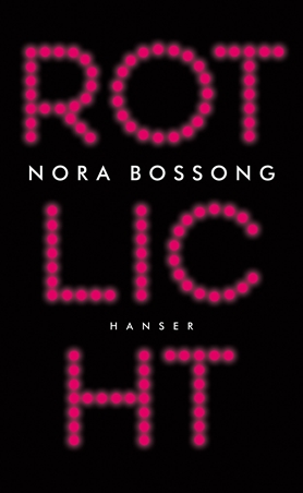 Nora Bossong: Rotlicht