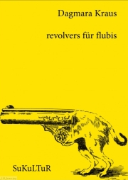 Dagmara Kraus: revolvers für flubis
