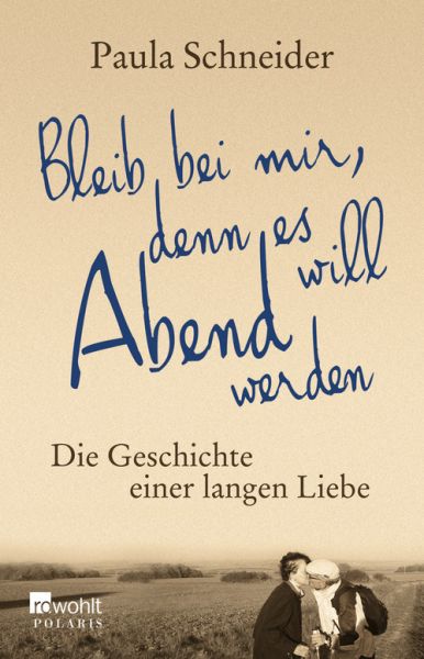 Paula Schneider: Bleib bei mir, denn es will Abend werden