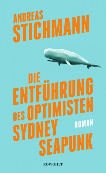 Andreas Stichmann: Die Entführung des Optimisten Sydney Seapunk